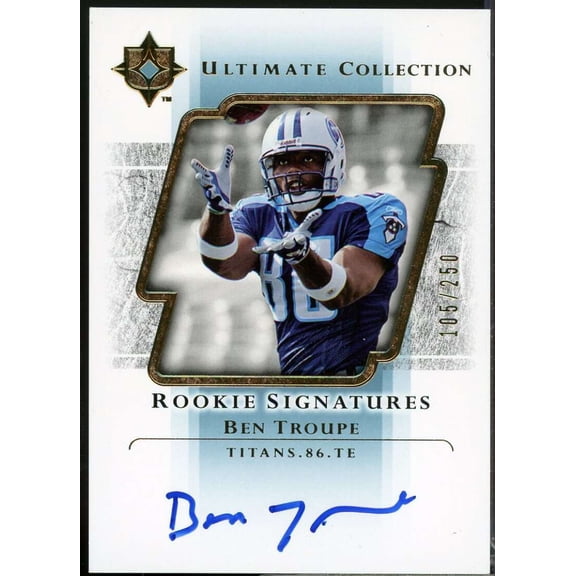 Ben Troupe Rookie Card 2004 Ultimate Collection Autograph #117