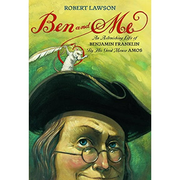 Pre-Owned Ben and Me: An Astonishing Life of Benjamin Franklin by His Good Mouse Amos (Paperback) 0316517305 9780316517300