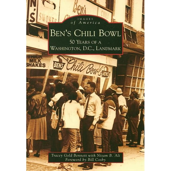 Ben's Chili Bowl: 50 Years of a Washington D.C. Landmark (Paperback) by Tracey Gold Bennett, Nizam B Ali, Foreword By Bill Cosby
