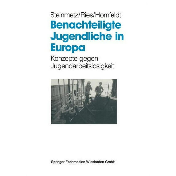 Benachteiligte Jugendliche in Europa: Konzepte Gegen Jugendarbeitslosigkeit, (Paperback)