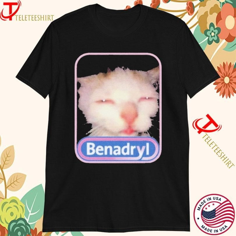 Benadryl Meme Cat Tshirts