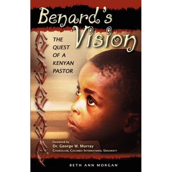 Pre-Owned Benard's Vision - The Quest of a Kenyan Pastor (Paperback) 0982165307 9780982165300