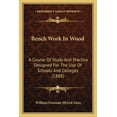 thumbnail image 1 of Bench Work In Wood : A Course Of Study And Practice Designed For The Use Of Schools And Colleges (1888) (Paperback), 1 of 1