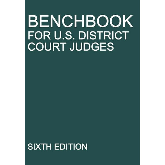 Benchbook for U.S. District Court Judges: Sixth Edition, (Paperback)