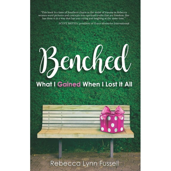 Benched : What I Gained When I Lost It All (Paperback)