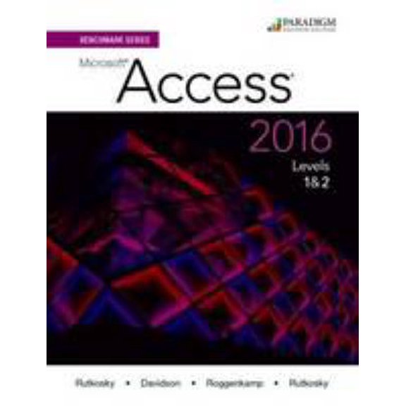 Pre-Owned Benchmark Series: Microsoft (R)Access 2016 Levels 1 and 2: Text (Paperback) 0763869546 9780763869540