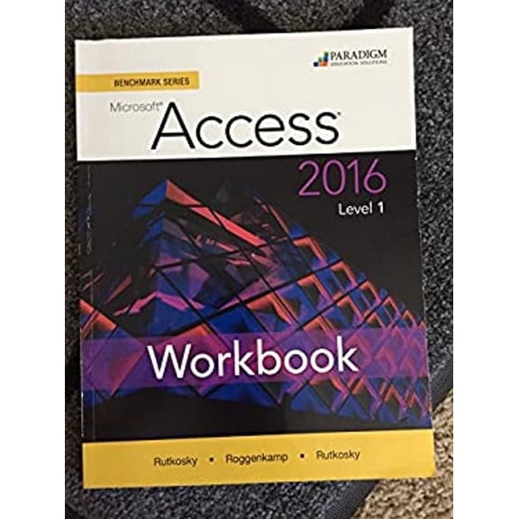 Pre-Owned Benchmark Series: Microsoft (R) Access 2016 Level 1: Workbook (Paperback) 0763871761 9780763871765