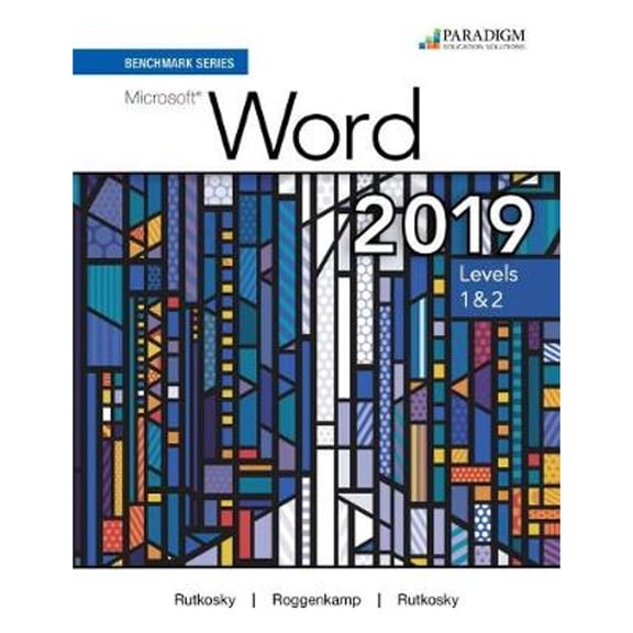 Benchmark Series: Microsoft Word 2019 Levels 1&2: Review and Assessments Workbook (Paperback) by Nita Rutkosky, Denise Seguin, Audrey Roggenkamp