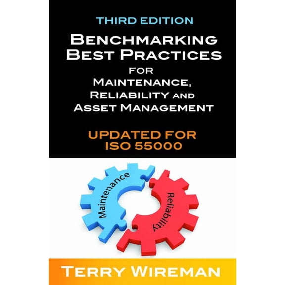 Benchmarking Best Practices for Maintenance, Reliability and Asset Management, (Hardcover)