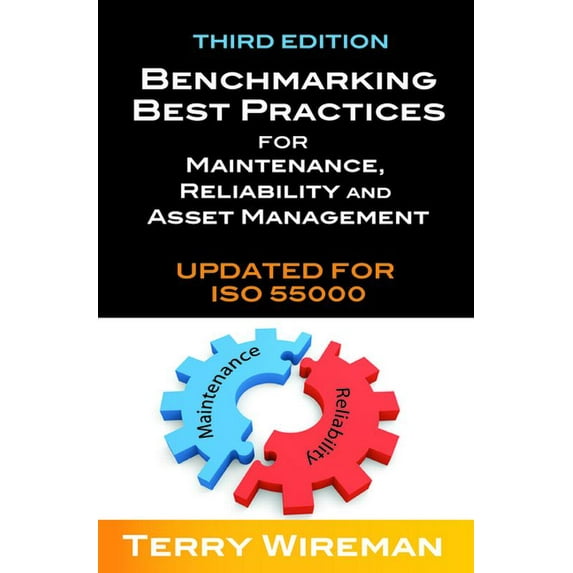 Benchmarking Best Practices for Maintenance, Reliability and Asset Management, (Hardcover)