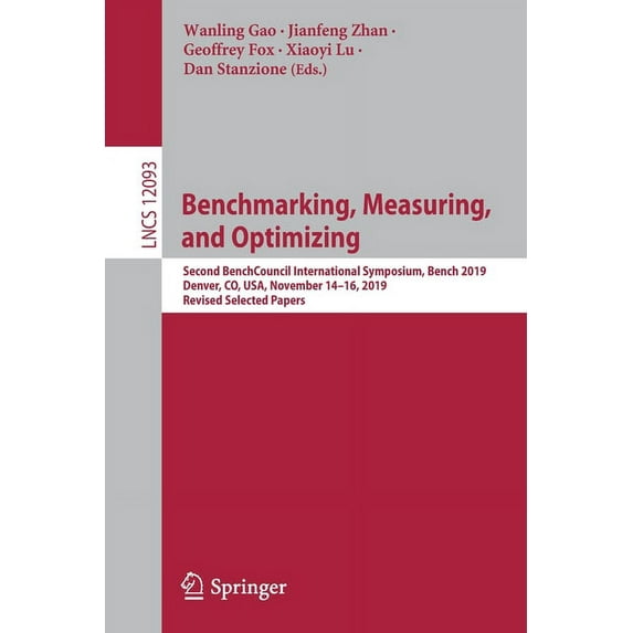 Benchmarking, Measuring, and Optimizing: Second Benchcouncil International Symposium, Bench 2019, Denver, Co, Usa, Novem, (Paperback)