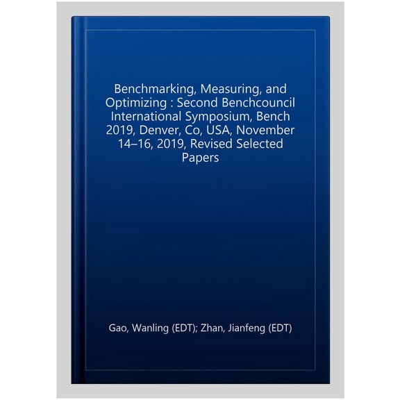 Pre-Owned Benchmarking, Measuring, and Optimizing: Second Benchcouncil International Symposium, Bench 2019, Denver, Co, Usa, November 14-16, 2019, Revised Selected Papers (Paperback)