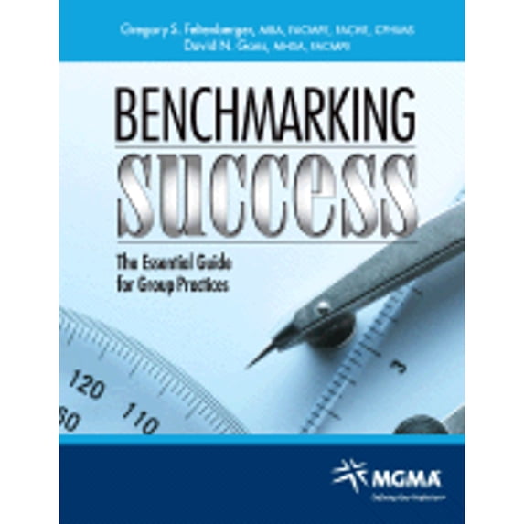 Pre-Owned Benchmarking Success: The Essential Guide for Group Practices (Paperback) 1568292899 9781568292892