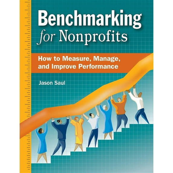 Benchmarking for Nonprofits: How to Measure, Manage, and Improve Performance, (Hardcover)