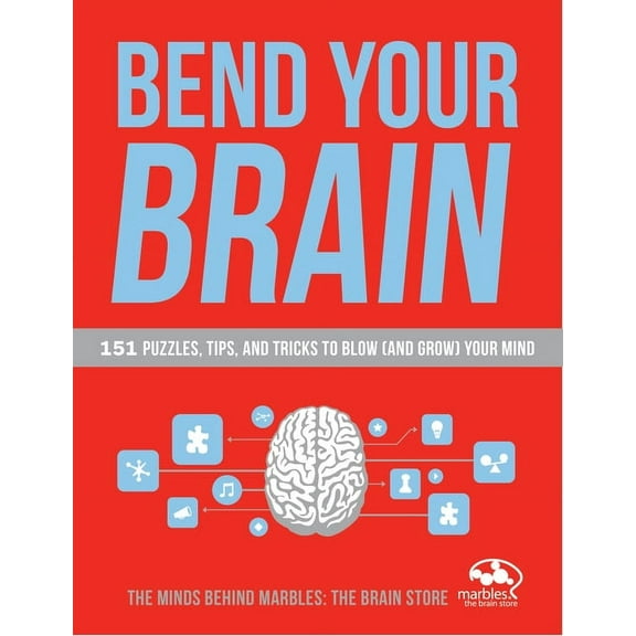 Bend Your Brain: 151 Puzzles, Tips, and Tricks to Blow (and Grow) Your Mind, (Paperback)