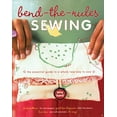 thumbnail image 1 of Pre-Owned Bend-the-Rules Sewing: The Essential Guide to a Whole New Way to Sew (Paperback) 0307347214 9780307347213, 1 of 1
