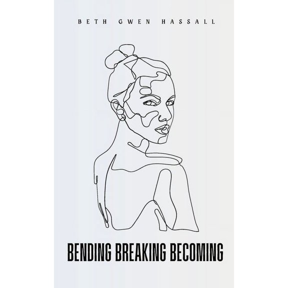 Bending Breaking Becoming, (Paperback)