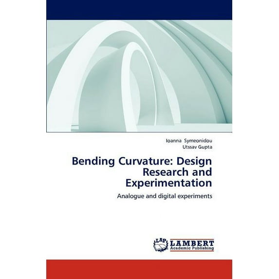 Bending Curvature: Design Research and Experimentation (Paperback)