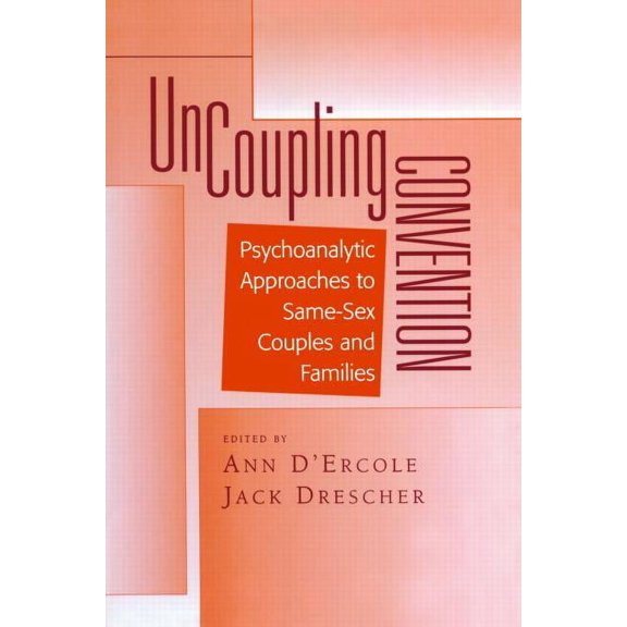 Bending Psychoanalysis Book: Uncoupling Convention: Psychoanalytic Approaches to Same-Sex Couples and Families (Hardcover)