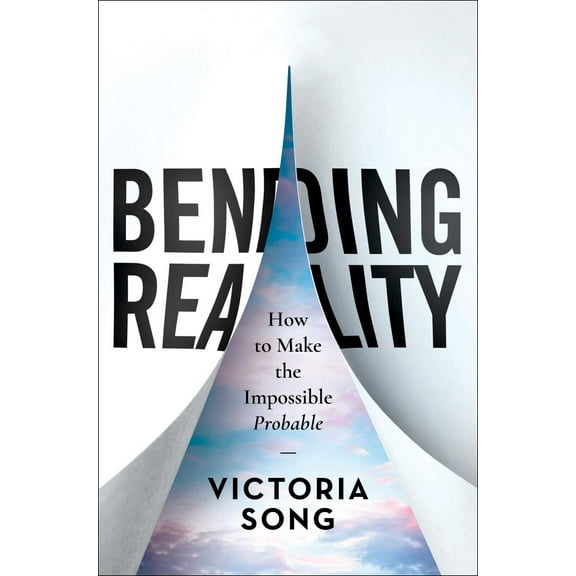 Bending Reality : How to Make the Impossible Probable (Hardcover)
