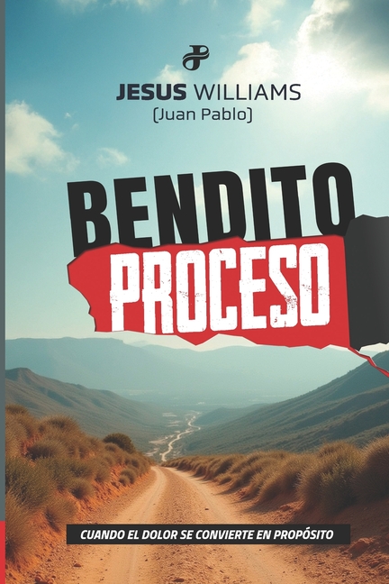 Bendito Proceso: Cuando el dolor se convierte en propÃ³sito, (Paperback)