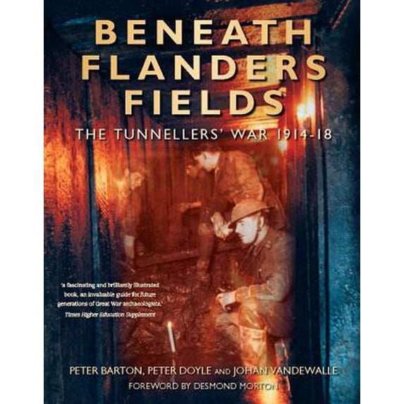 Beneath Flanders Fields : The Tunnellers' War 1914-18 (Paperback)