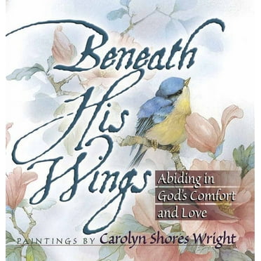 Beneath His Wings : Abiding in God's Comfort and Love (Paperback)