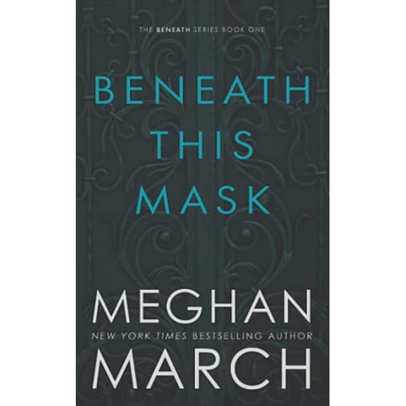 Pre-Owned Beneath This Mask (Paperback 9780990404828) by Meghan March