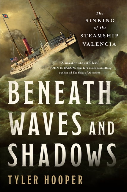 Beneath Waves and Shadows: The Sinking of the Steamship Valencia, (Hardcover)