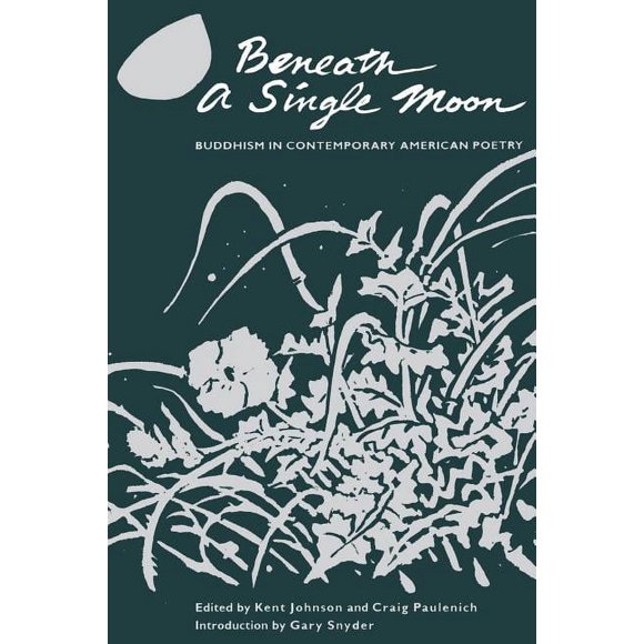 Beneath a Single Moon : Buddhism in Contemporary American Poetry (Paperback)