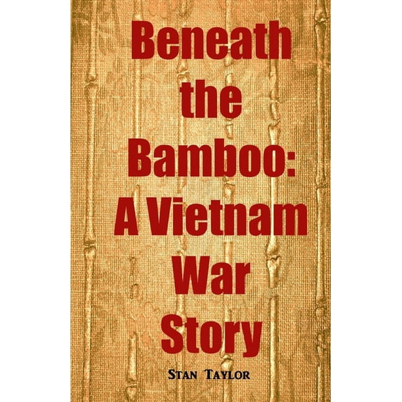Beneath the Bamboo: A Vietnam War Story, (Paperback)