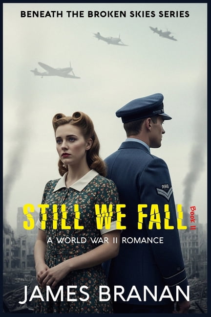 Beneath the Broken Skies Still We Fall: A World War II Romance, Book 2, (Paperback)