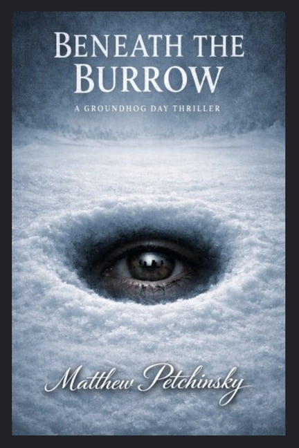 Beneath the Burrow: A Groundhog Day Thriller, (Paperback)