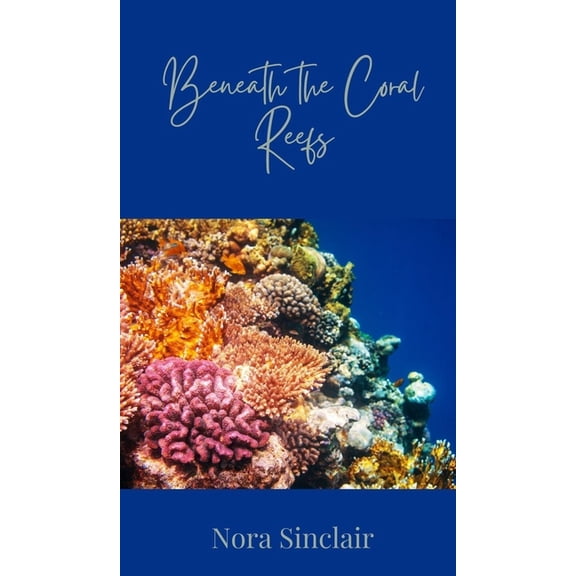 Beneath the Coral Reefs, (Hardcover)