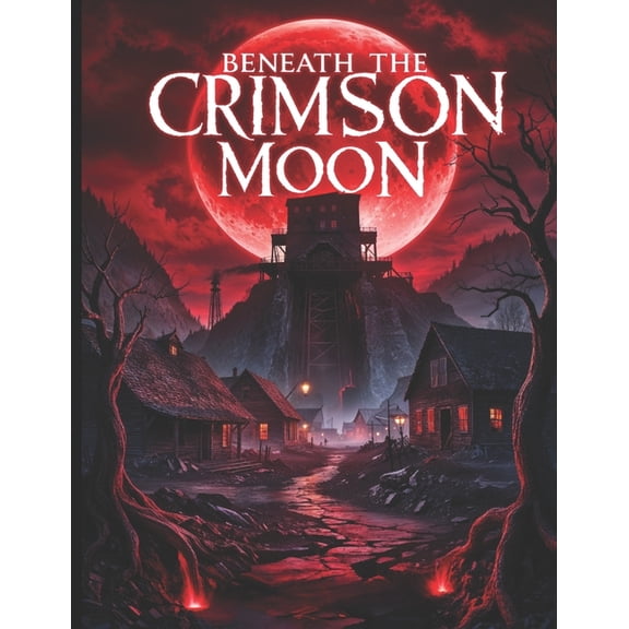 Beneath the Crimson Moon - A DND 5e Mini Campaign for Players and Dungeon Masters, (Paperback)