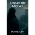 thumbnail image 1 of Beneath the Gray Veil, (Paperback), 1 of 1