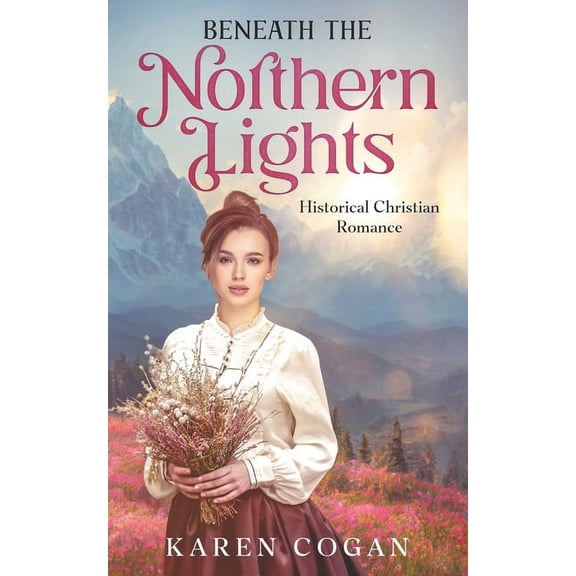 Beneath the Northern LIghts: An Alaska Historical Romance (Paperback)