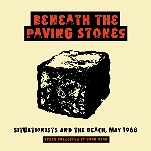 Pre-Owned Beneath the Paving Stones...Situationists and the Beach, May '68': Situationists and the Street, May 1968 Paperback