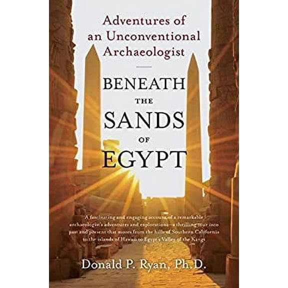 Pre-Owned Beneath the Sands of Egypt: Adventures of an Unconventional Archaeologist (Hardcover) 0061732826 9780061732829