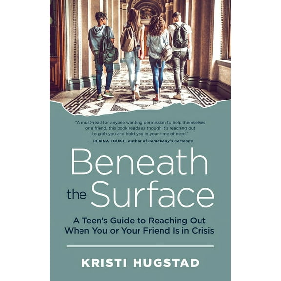 Beneath the Surface: A Teen's Guide to Reaching Out When You or Your Friend Is in Crisis (Paperback)