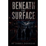 Beneath the Surface Beneath the Surface The Empty Houses of Black River, Book 3, Paperback