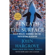 Beneath the Surface : Killer Whales, Seaworld, and the Truth Beyond Blackfish