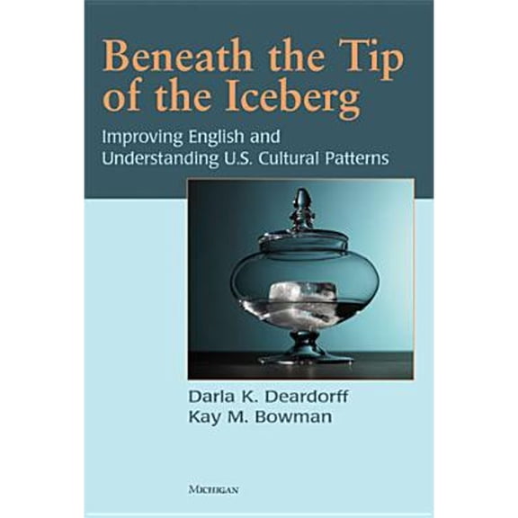 Pre-Owned Beneath the Tip of the Iceberg: Improving English and Understanding of U.S. Cultural Patterns (Paperback) 0472033336 9780472033331