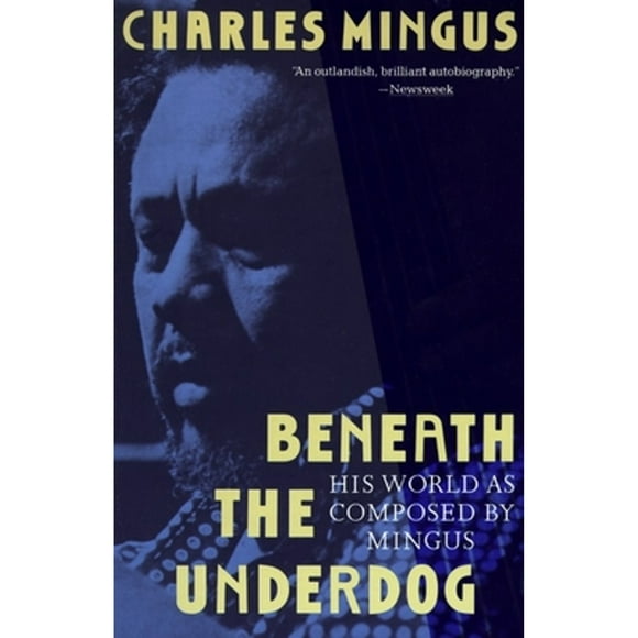 Pre-Owned Beneath the Underdog: His World as Composed by Mingus (Paperback 9780679737612) Charles