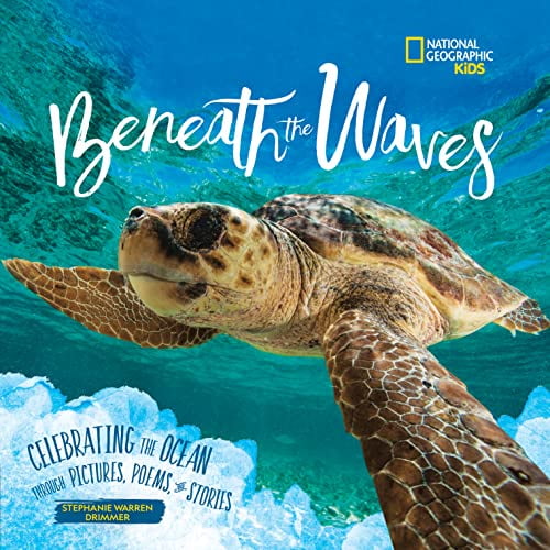 Pre-Owned Beneath the Waves: Celebrating the Ocean Through Pictures, Poems, and Stories (Hardcover) 142633916X 9781426339165