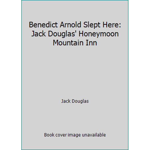 Pre-Owned Benedict Arnold Slept Here: Jack Douglas' Honeymoon Mountain Inn (Paperback) 0671801589 9780671801588