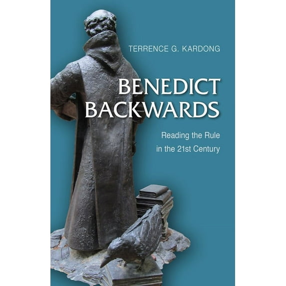 Benedict Backwards: Reading the Rule in the Twenty-First Century, (Paperback)