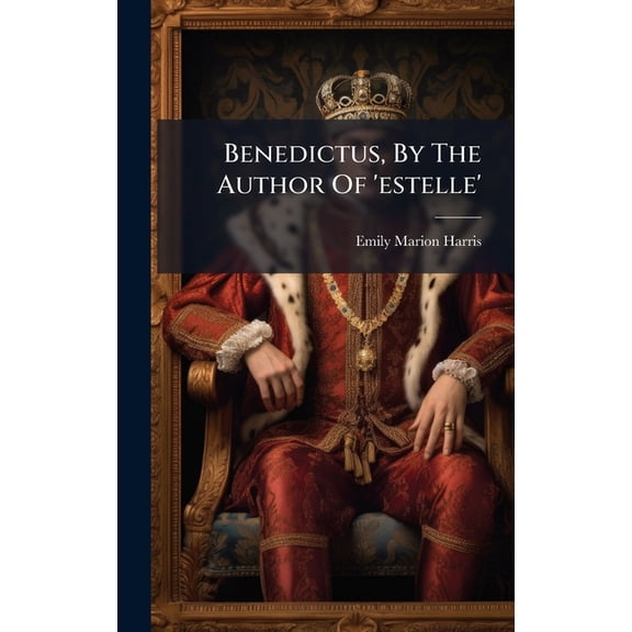 Benedictus, By The Author Of 'estelle', (Hardcover)