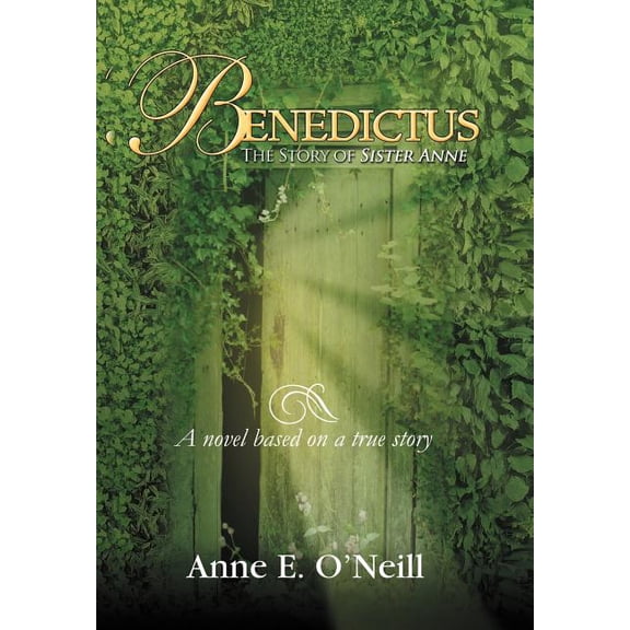 Benedictus: The Story of Sister Anne a Novel Based on a True Story, (Hardcover)