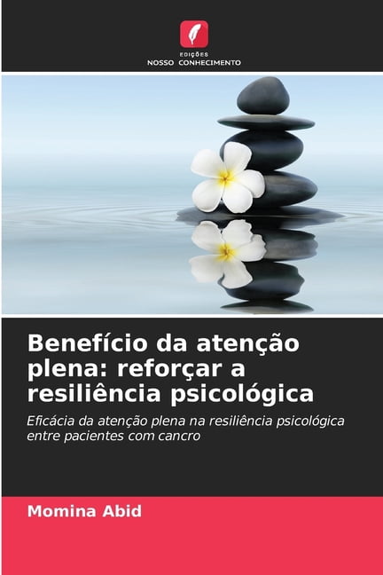 Benefício da atenção plena: reforçar a resiliência psicológica, (Paperback)